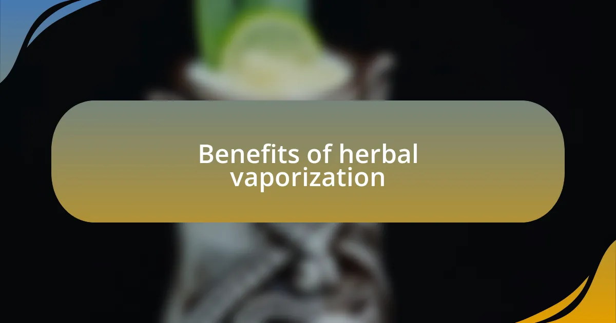 Benefits of herbal vaporization
