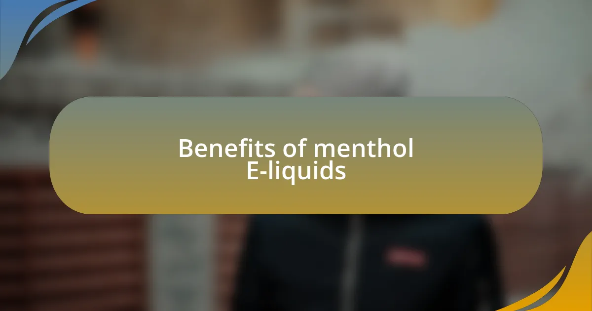 Benefits of menthol E-liquids