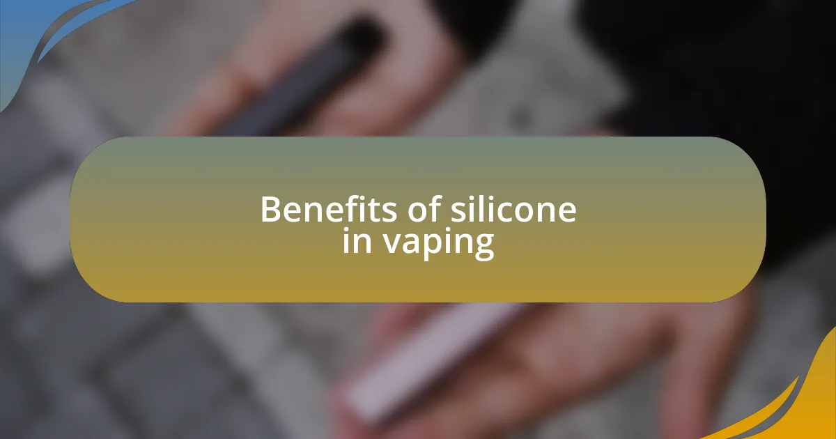 Benefits of silicone in vaping