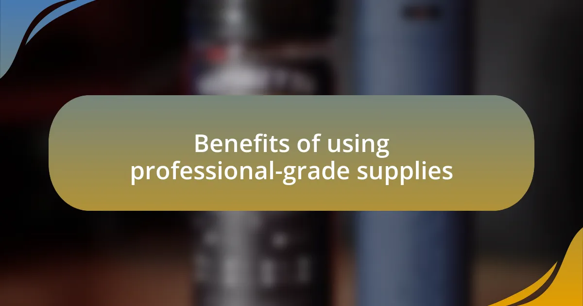 Benefits of using professional-grade supplies