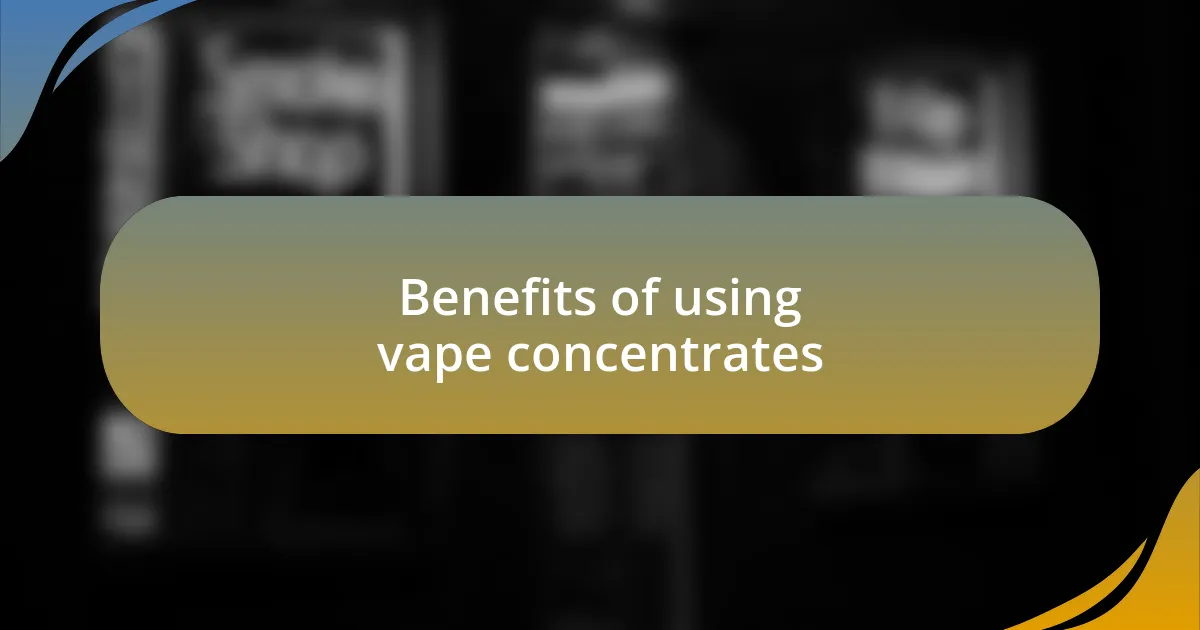 Benefits of using vape concentrates