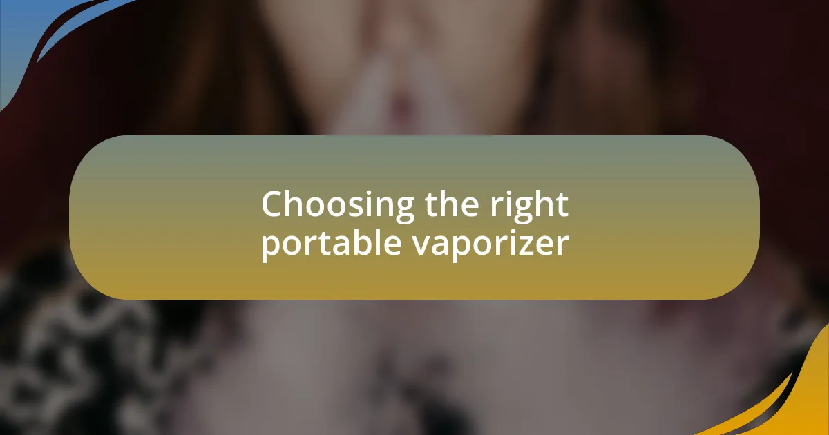 Choosing the right portable vaporizer