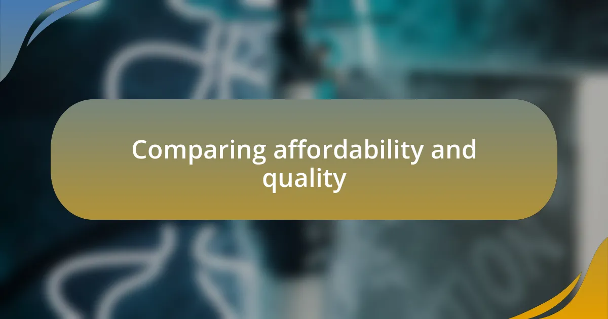 Comparing affordability and quality