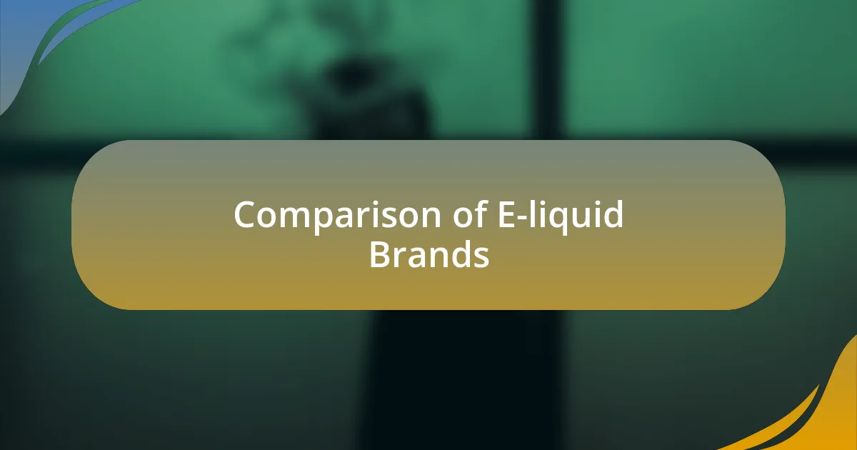 Comparison of E-liquid Brands