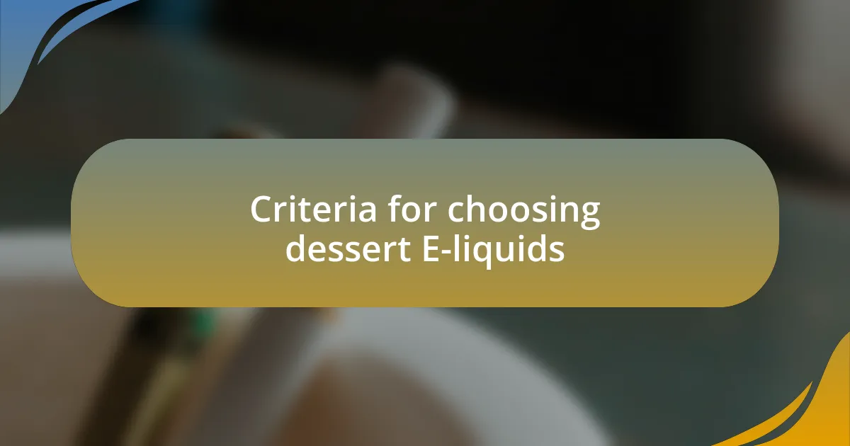 Criteria for choosing dessert E-liquids