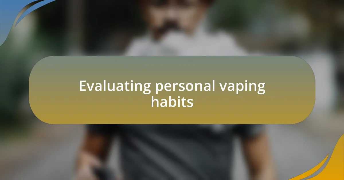 Evaluating personal vaping habits