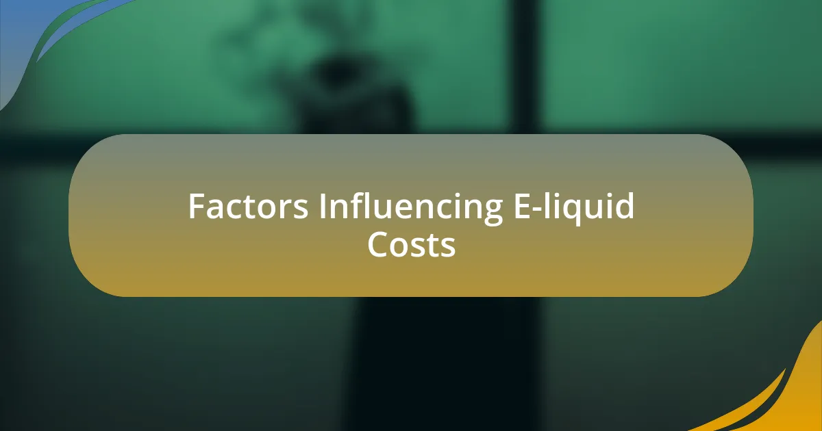 Factors Influencing E-liquid Costs