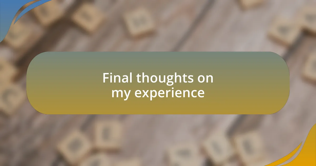 Final thoughts on my experience