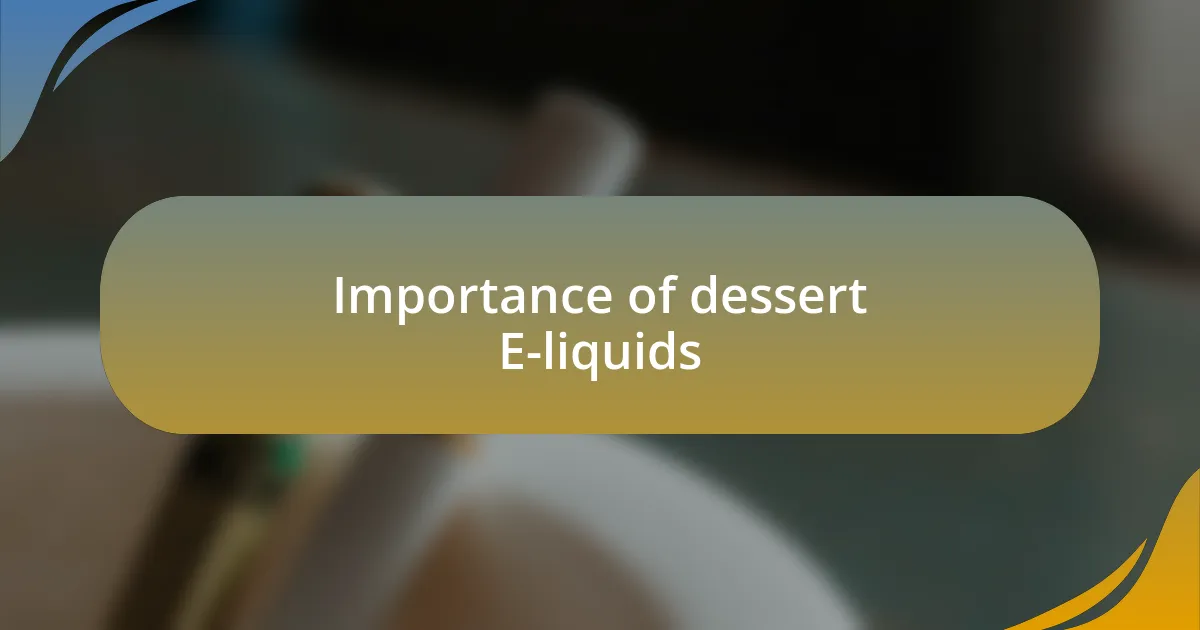 Importance of dessert E-liquids