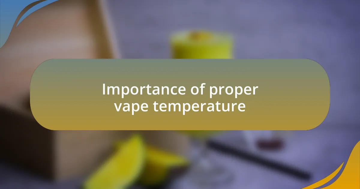 Importance of proper vape temperature