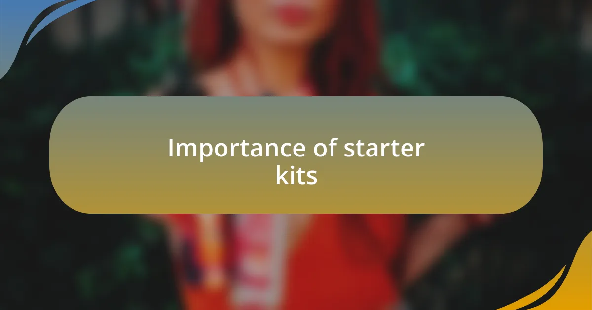 Importance of starter kits