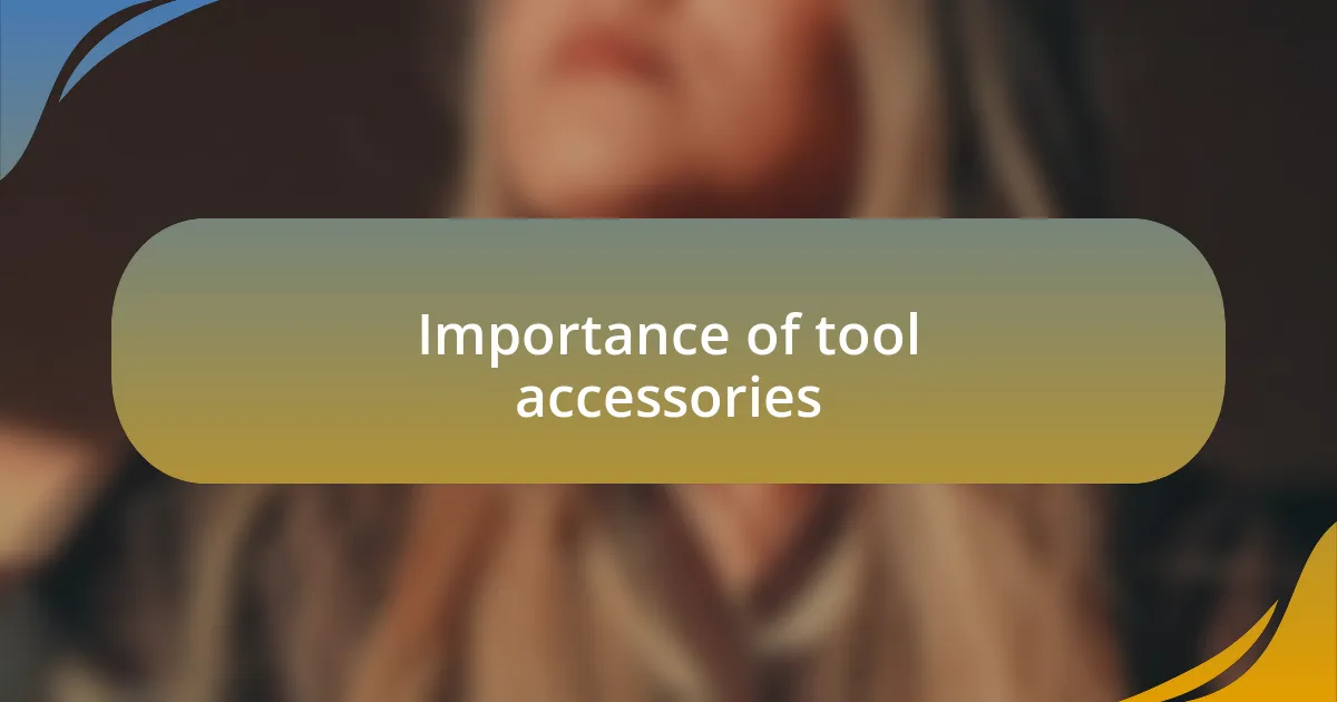Importance of tool accessories