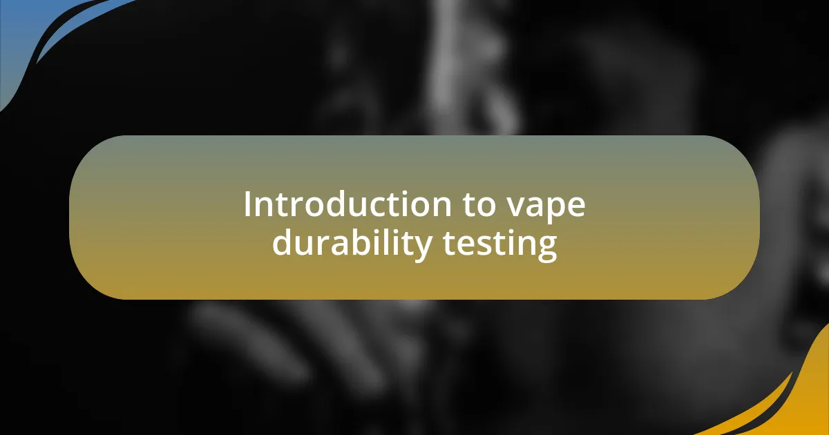 Introduction to vape durability testing