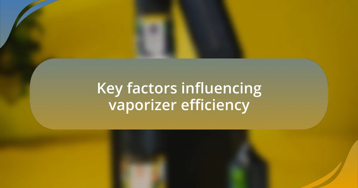 Key factors influencing vaporizer efficiency