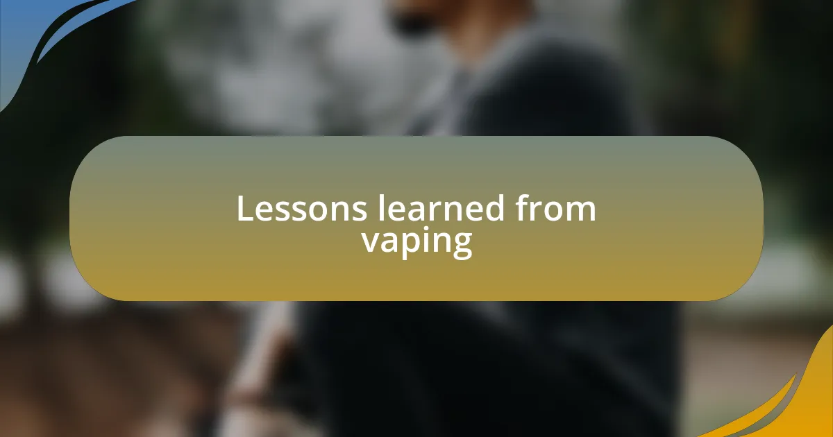 Lessons learned from vaping