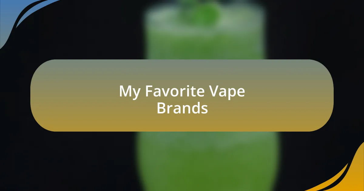 My Favorite Vape Brands