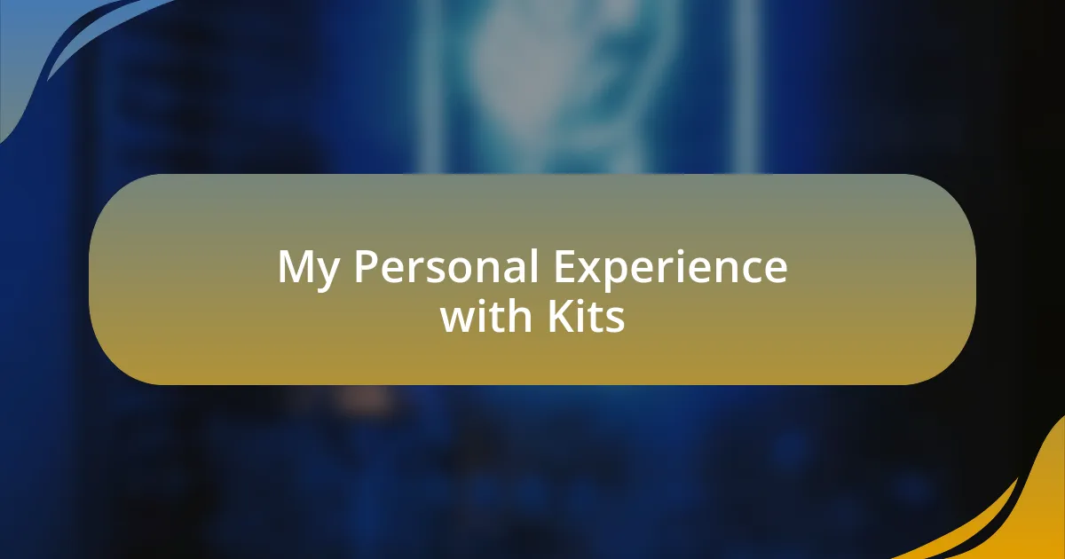 My Personal Experience with Kits