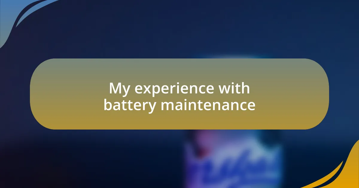 My experience with battery maintenance