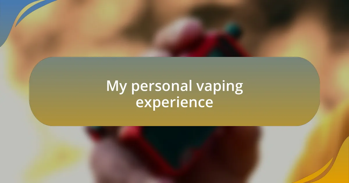 My personal vaping experience