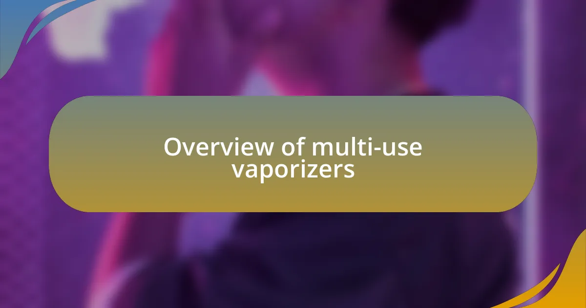Overview of multi-use vaporizers