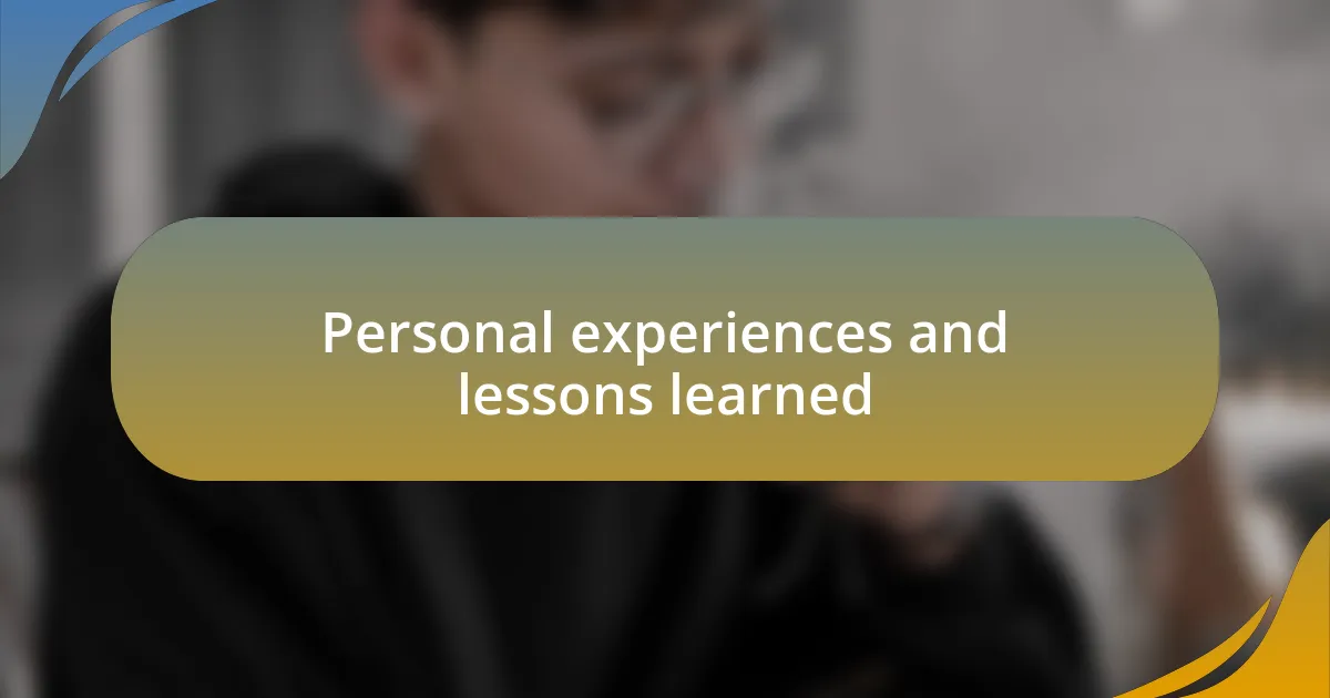 Personal experiences and lessons learned