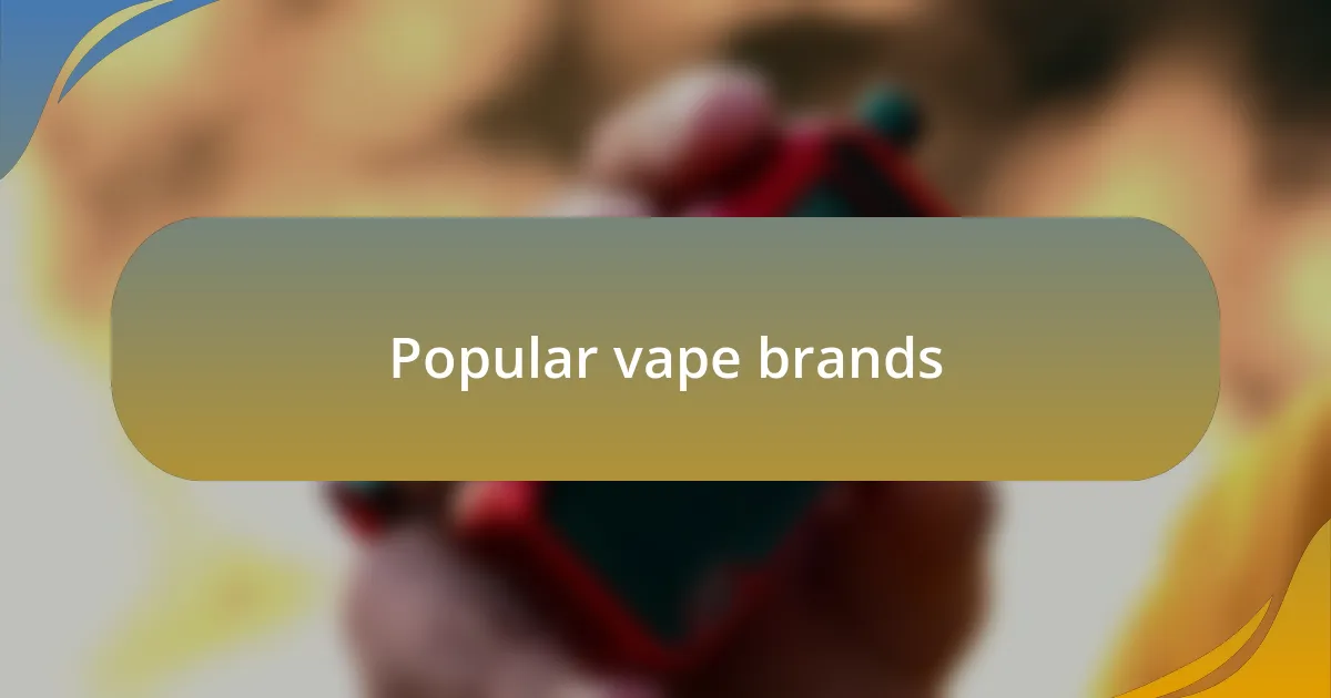 Popular vape brands