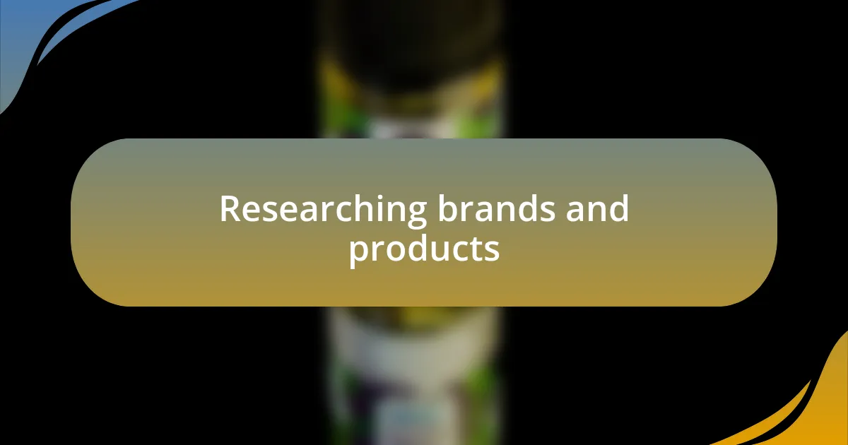 Researching brands and products