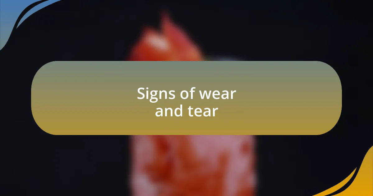 Signs of wear and tear