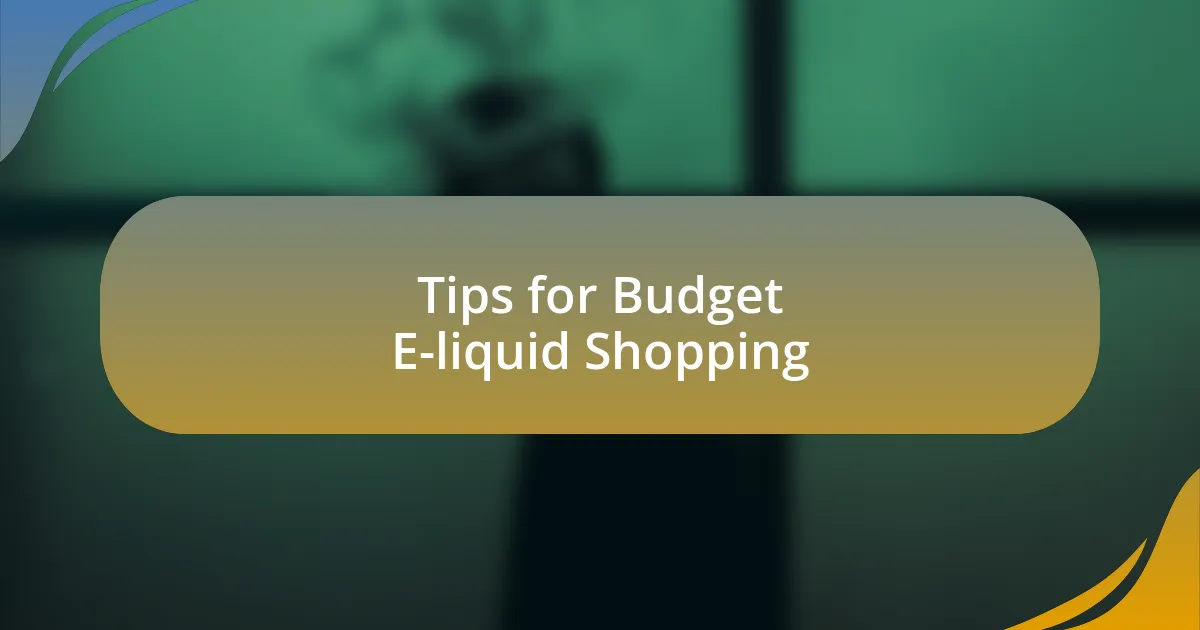 Tips for Budget E-liquid Shopping