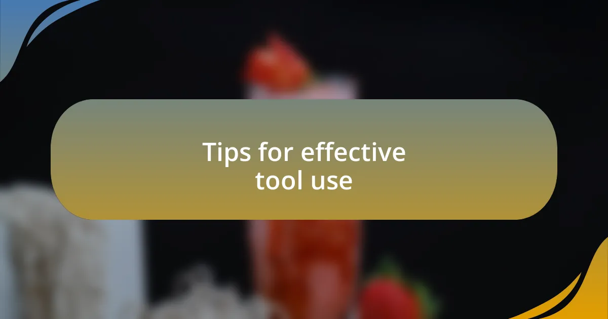 Tips for effective tool use