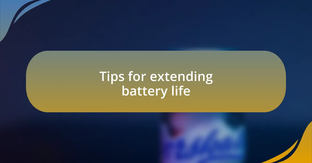 Tips for extending battery life