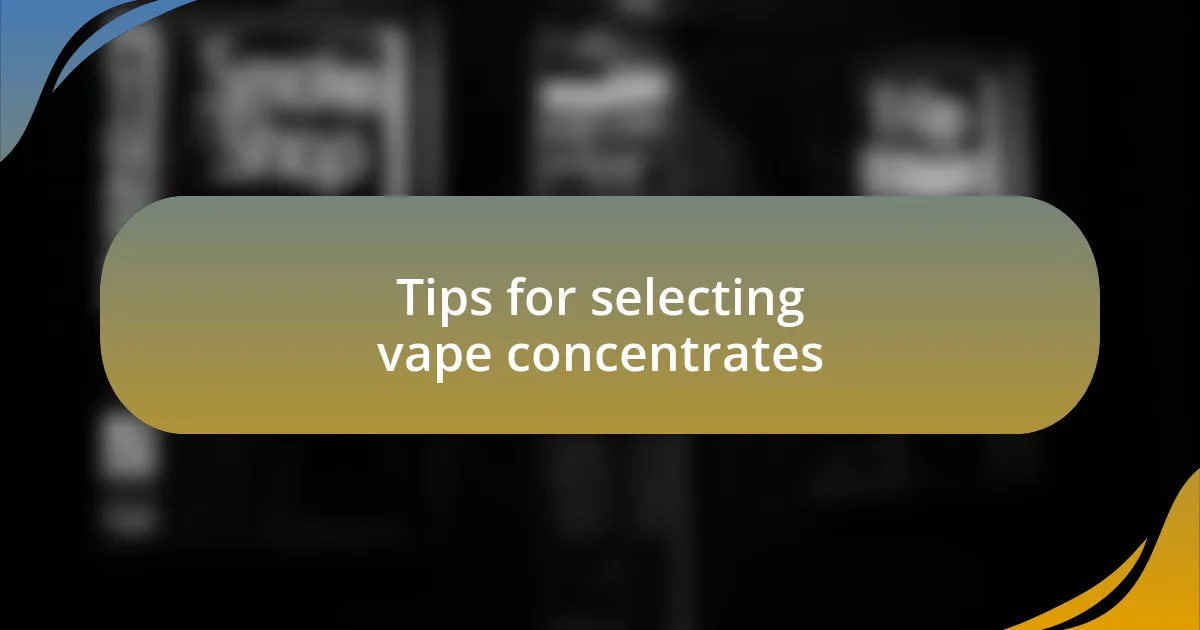 Tips for selecting vape concentrates