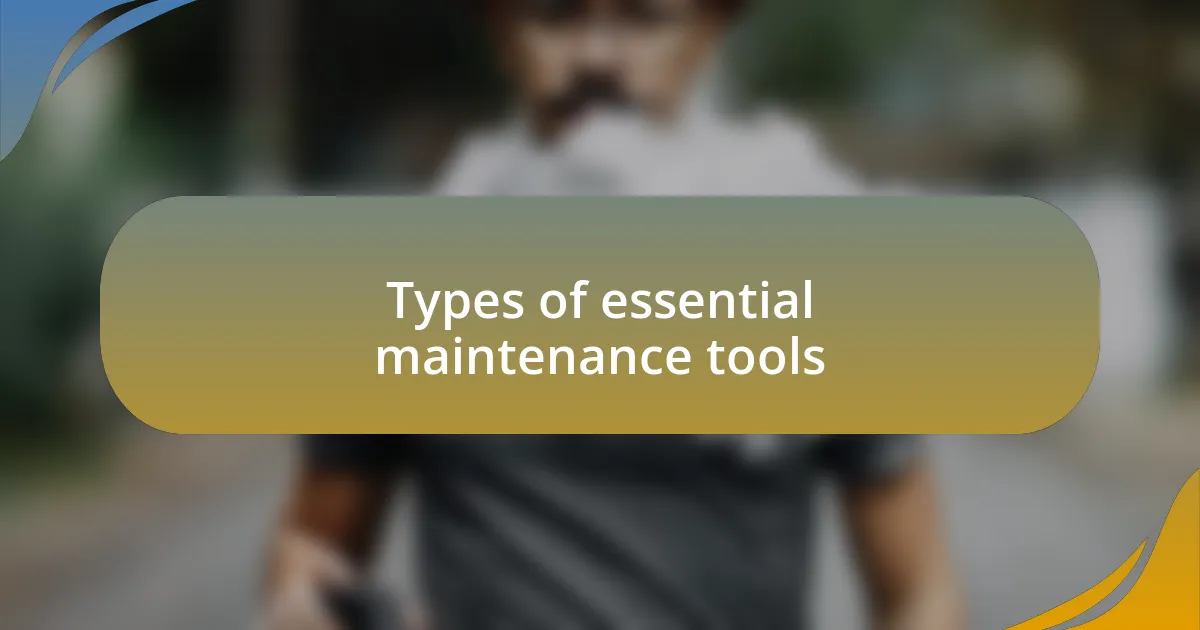 Types of essential maintenance tools