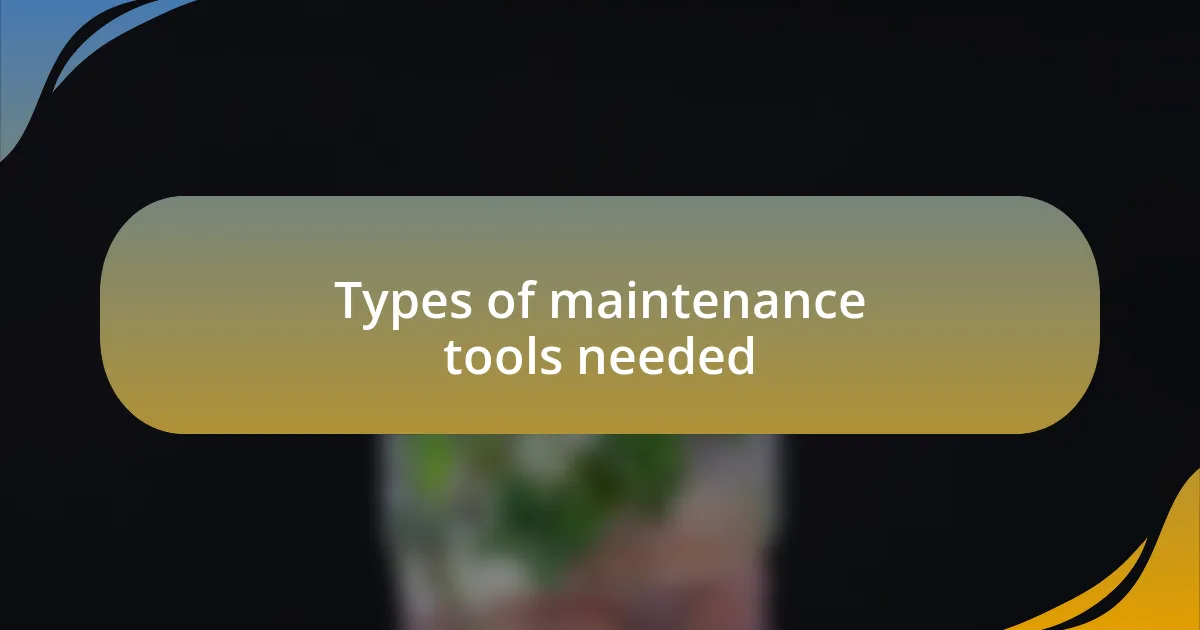 Types of maintenance tools needed