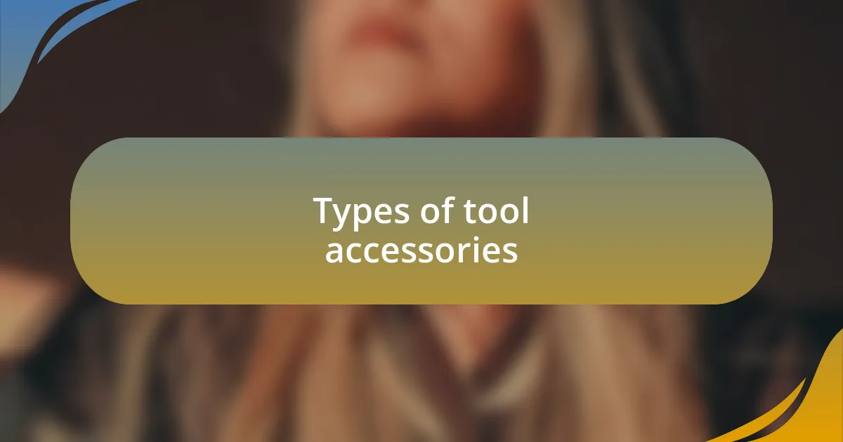 Types of tool accessories