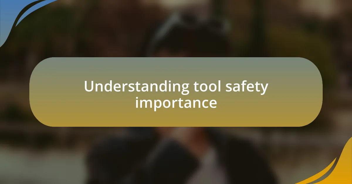 Understanding tool safety importance